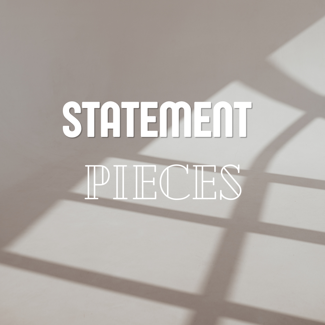 Statement pieces